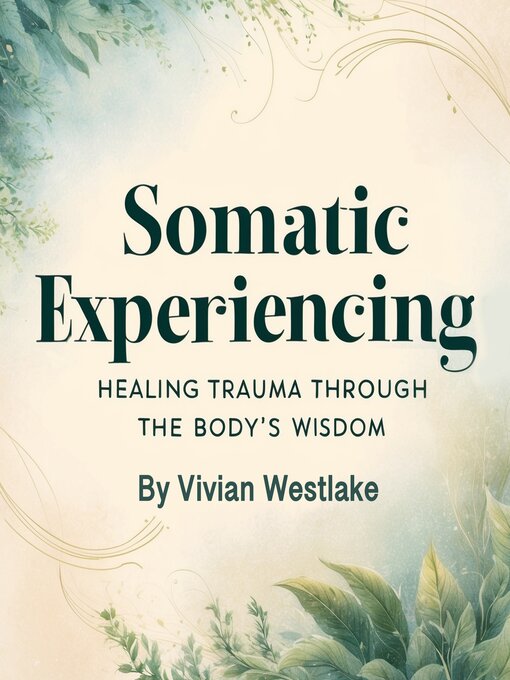 Title details for Somatic Experiencing by Vivian Westlake - Wait list